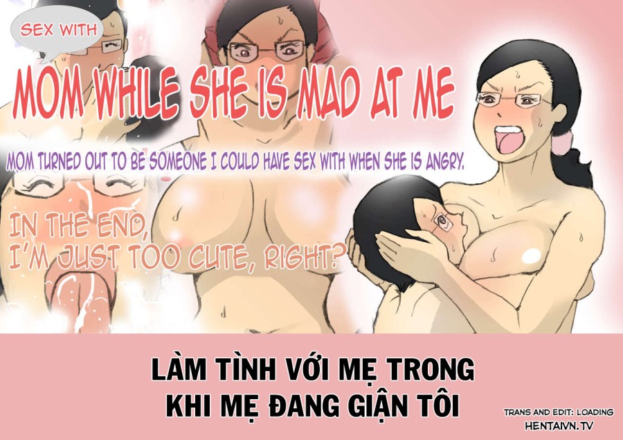 Làm tình với mẹ trong khi mẹ đang giận tôi. 
