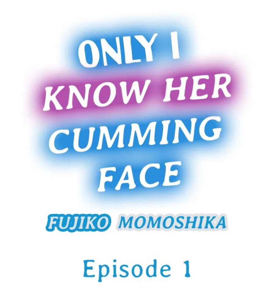 Only I Know Her Cumming Face 