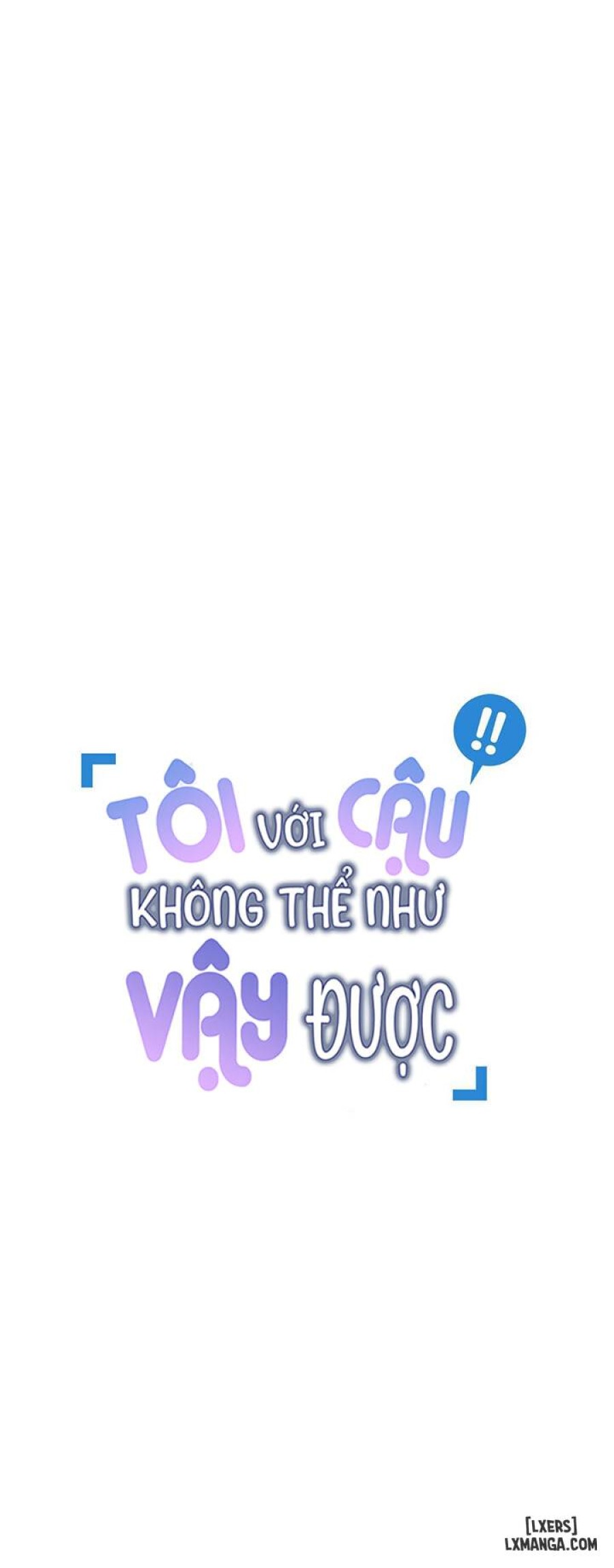 Tôi với cậu không thể như vậy được 